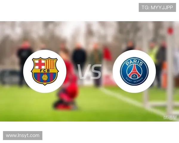 欧冠巴萨对巴黎比赛集锦及大逆转的战术解构